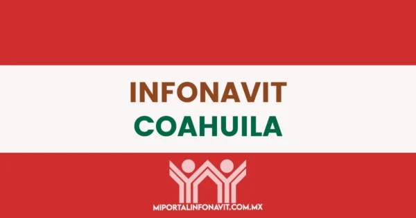 INFONAVIT COAHUILA TODAS LAS DIRECCIONES, TELÉFONOS Y HORARIOS DE SUS OFICINAS