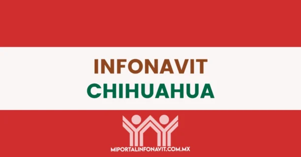 Infonavit Chihuahua todas las direcciones, teléfonos y horarios de sus oficinas