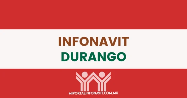 Infonavit Durango todas las direcciones, teléfonos y horarios de sus oficinas