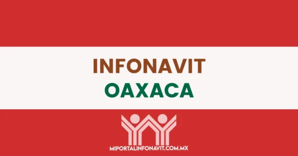 Infonavit Oaxaca todas las direcciones, teléfonos y horarios de sus oficinas