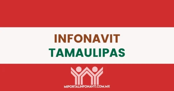 Infonavit Tamaulipas todas las direcciones, teléfonos y horarios de sus oficinas